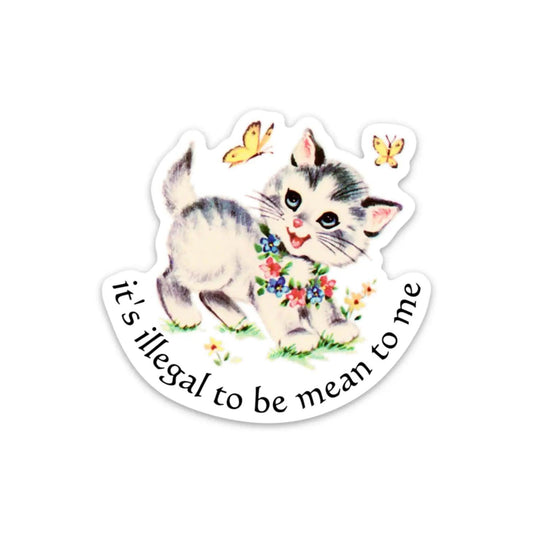 It's Illegal To Be Mean To Me Sticker - Rebel K Collective