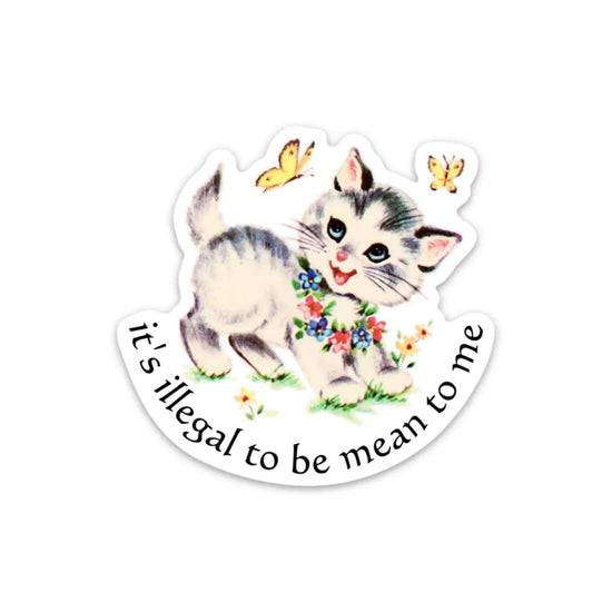 It's Illegal To Be Mean To Me Sticker - Rebel K Collective